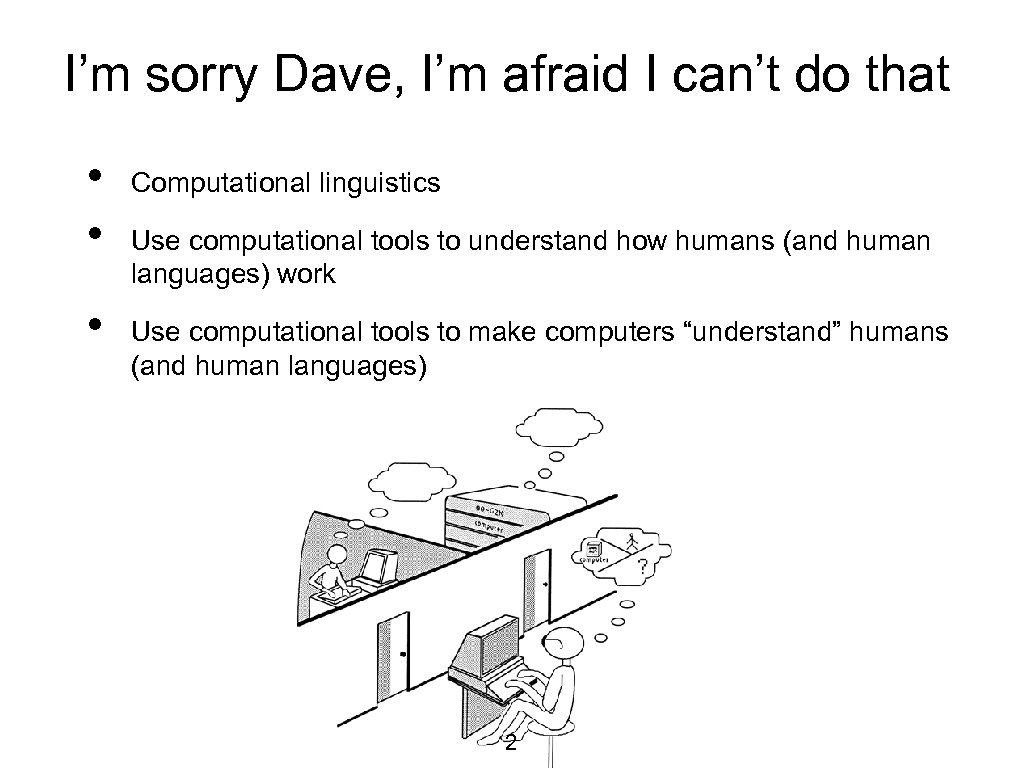 I’m sorry Dave, I’m afraid I can’t do that • • • Computational linguistics