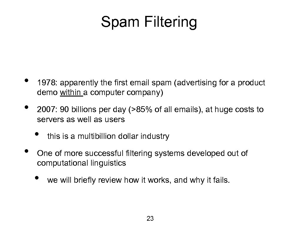 Spam Filtering • • 1978: apparently the first email spam (advertising for a product