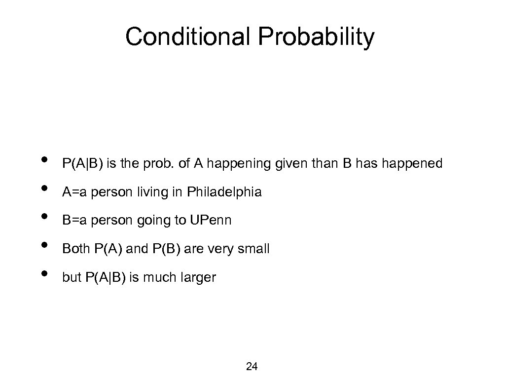 Conditional Probability • • • P(A|B) is the prob. of A happening given than