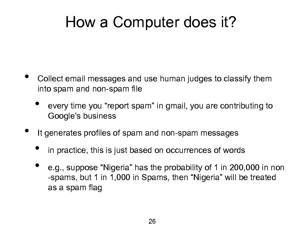 How a Computer does it? • Collect email messages and use human judges to