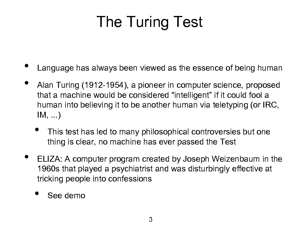 The Turing Test • • Language has always been viewed as the essence of