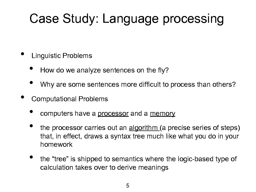 Case Study: Language processing • Linguistic Problems • • • How do we analyze