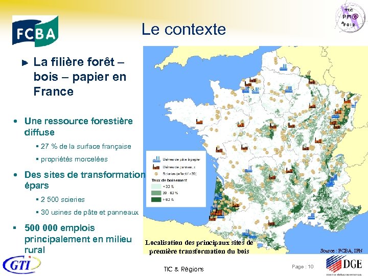Le contexte La filière forêt – bois – papier en France Une ressource forestière