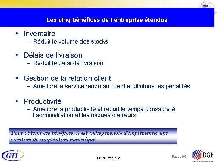  Les cinq bénéfices de l’entreprise étendue • Inventaire – Réduit le volume des