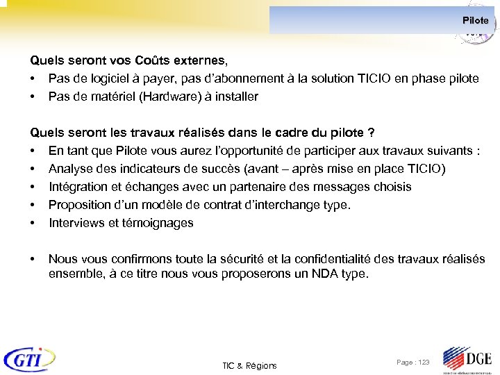 Pilote Quels seront vos Coûts externes, • Pas de logiciel à payer, pas d’abonnement