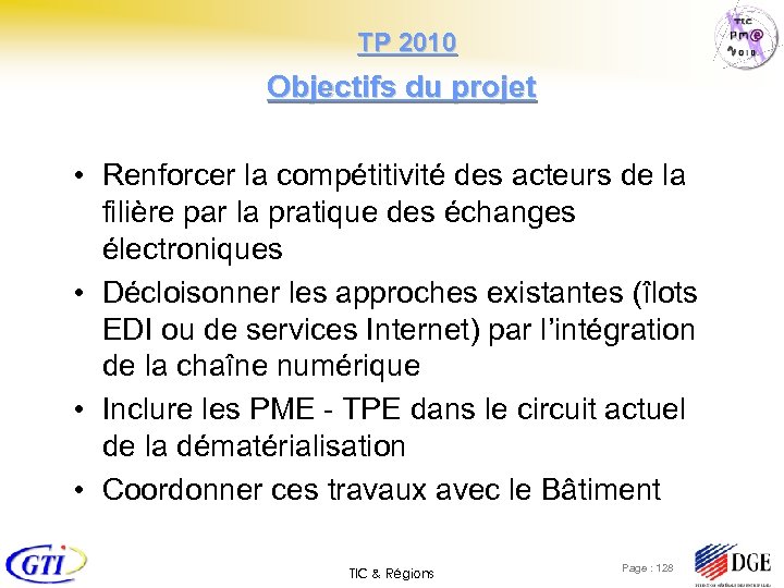  TP 2010 Objectifs du projet • Renforcer la compétitivité des acteurs de la