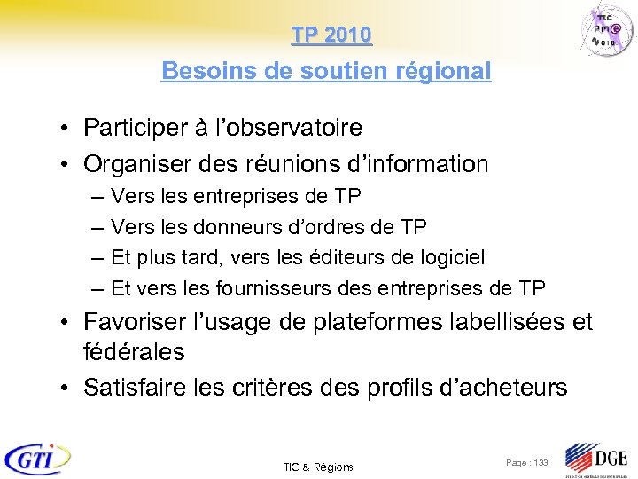  TP 2010 Besoins de soutien régional • Participer à l’observatoire • Organiser des