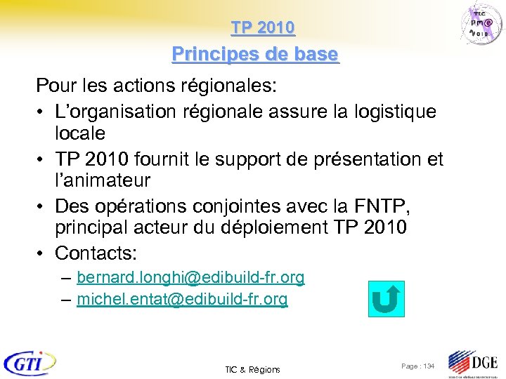  TP 2010 Principes de base Pour les actions régionales: • L’organisation régionale assure