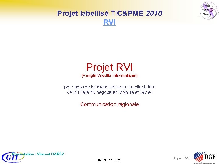 Projet labellisé TIC&PME 2010 RVI Projet RVI (Rungis Volaille Informatique) pour assurer la traçabilité