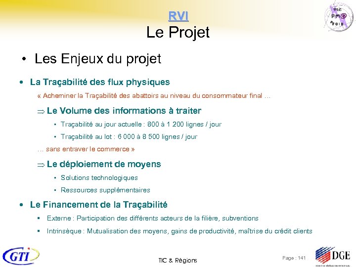 RVI Le Projet • Les Enjeux du projet La Traçabilité des flux physiques «