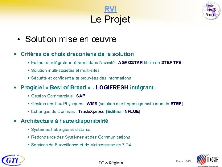 RVI Le Projet • Solution mise en œuvre Critères de choix draconiens de la