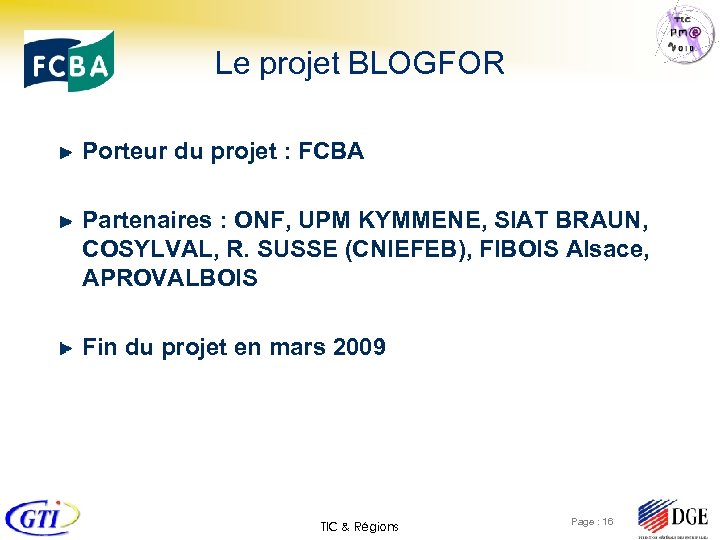 Le projet BLOGFOR Porteur du projet : FCBA Partenaires : ONF, UPM KYMMENE, SIAT