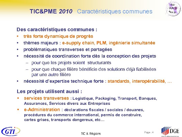 TIC&PME 2010 Caractéristiques communes Des caractéristiques communes : • • • très forte dynamique