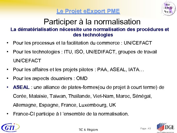 Le Projet e. Export PME Participer à la normalisation La dématérialisation nécessite une normalisation