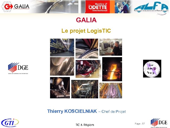 GALIA Le projet Logis. TIC Thierry KOSCIELNIAK – Chef de Projet TIC & Régions