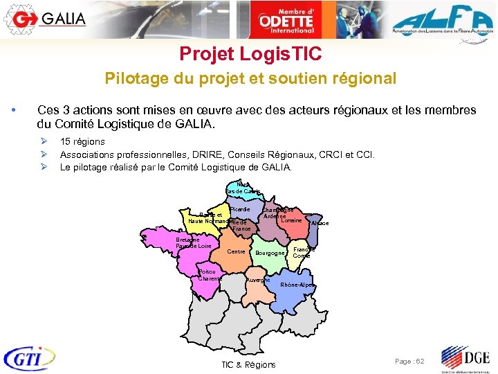 Projet Logis. TIC Pilotage du projet et soutien régional • Ces 3 actions sont