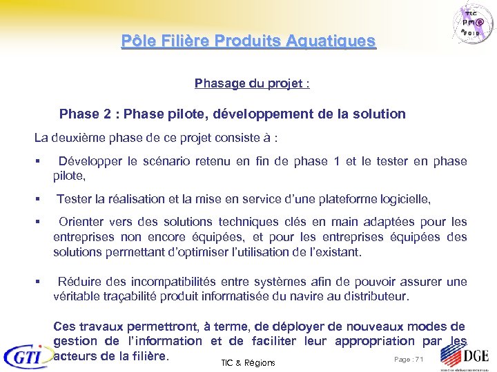 Pôle Filière Produits Aquatiques Phasage du projet : Phase 2 : Phase pilote, développement