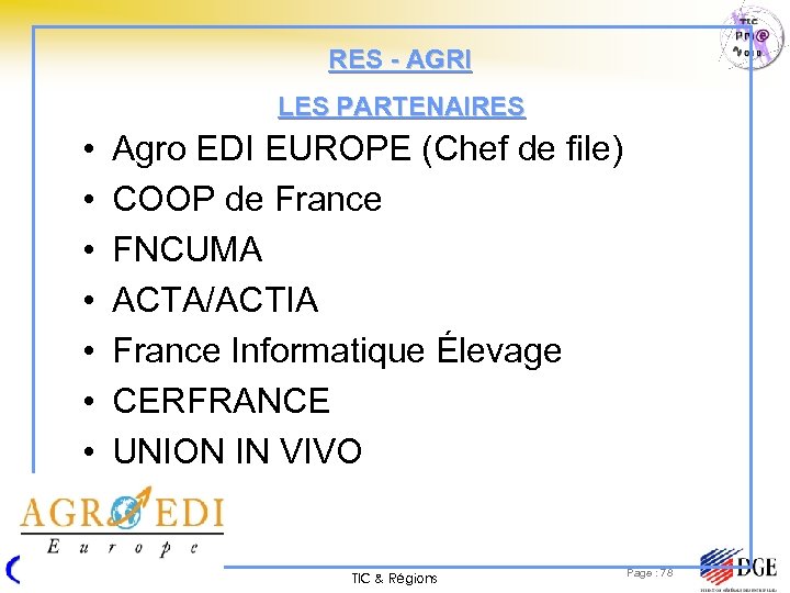 RES - AGRI LES PARTENAIRES • • Agro EDI EUROPE (Chef de file) COOP