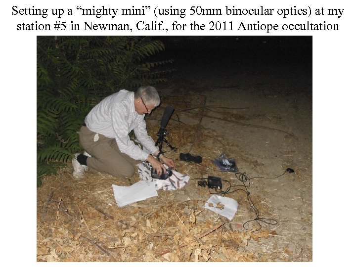 Setting up a “mighty mini” (using 50 mm binocular optics) at my station #5