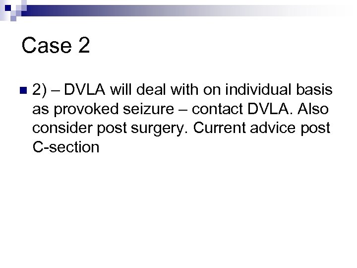 Case 2 n 2) – DVLA will deal with on individual basis as provoked