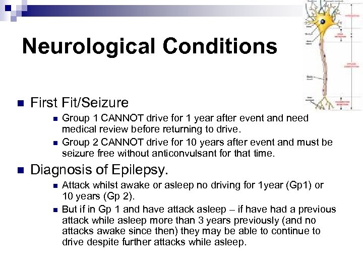 Neurological Conditions n First Fit/Seizure n n n Group 1 CANNOT drive for 1