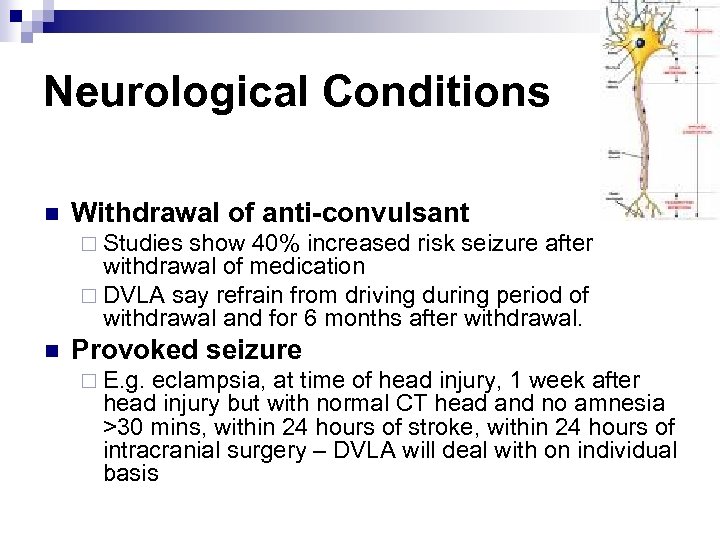 Neurological Conditions n Withdrawal of anti-convulsant ¨ Studies show 40% increased risk seizure after