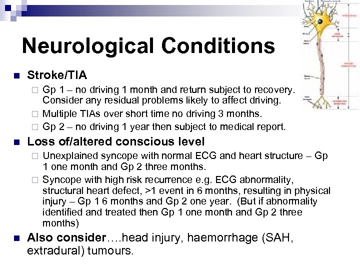 Neurological Conditions n Stroke/TIA Gp 1 – no driving 1 month and return subject
