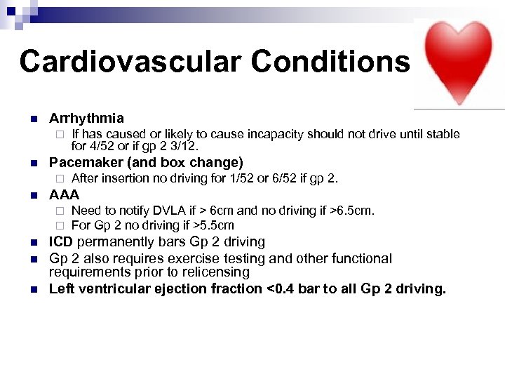 Cardiovascular Conditions n Arrhythmia ¨ n Pacemaker (and box change) ¨ n n n