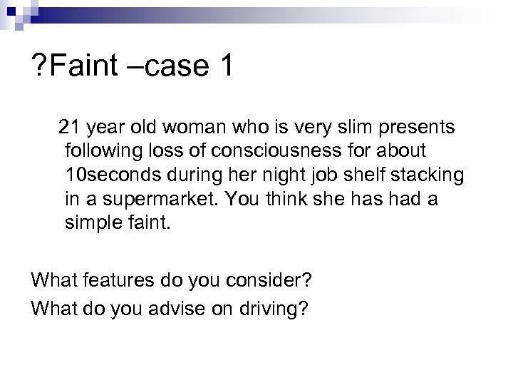 ? Faint –case 1 21 year old woman who is very slim presents following