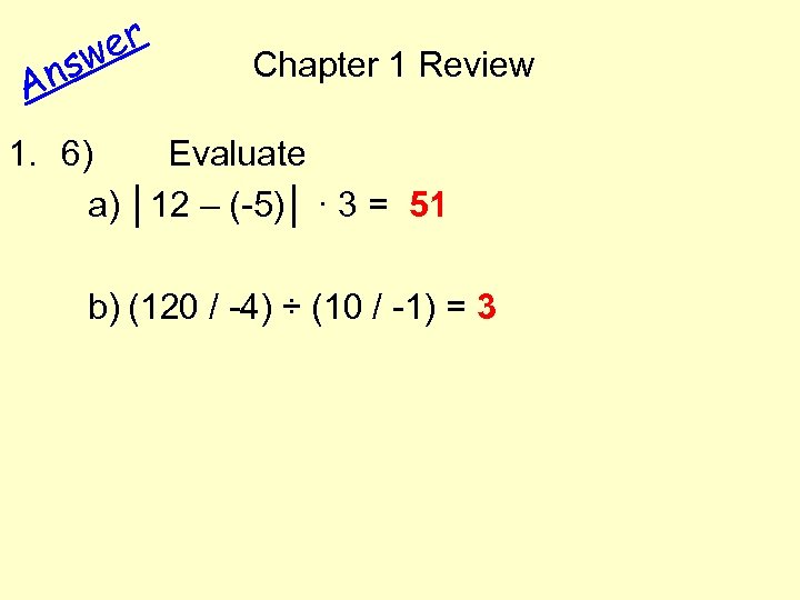 ns A er w Chapter 1 Review 1. 6) Evaluate a) │12 – (-5)│
