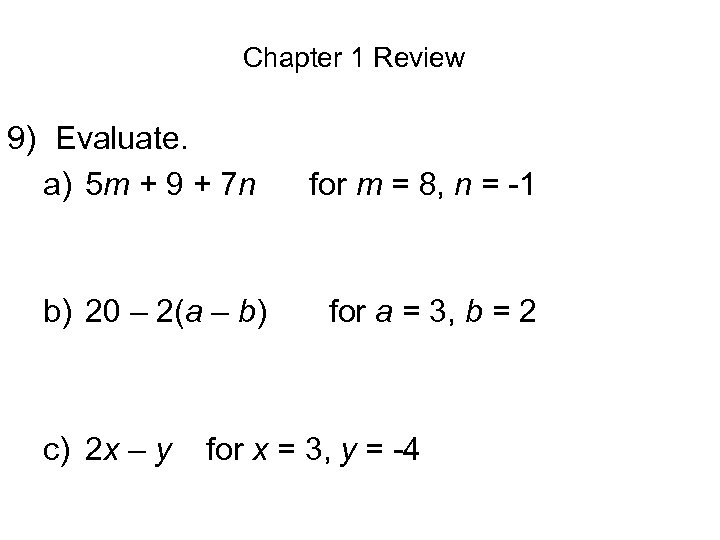 Chapter 1 Review 9) Evaluate. a) 5 m + 9 + 7 n b)