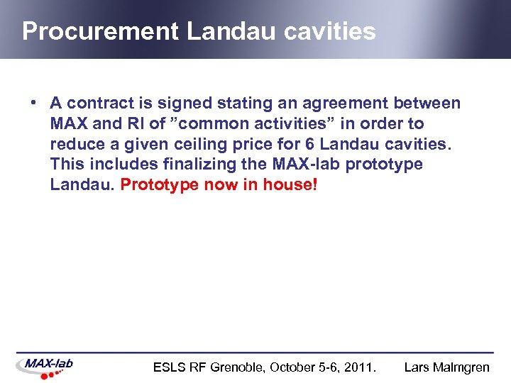 Procurement Landau cavities • A contract is signed stating an agreement between MAX and