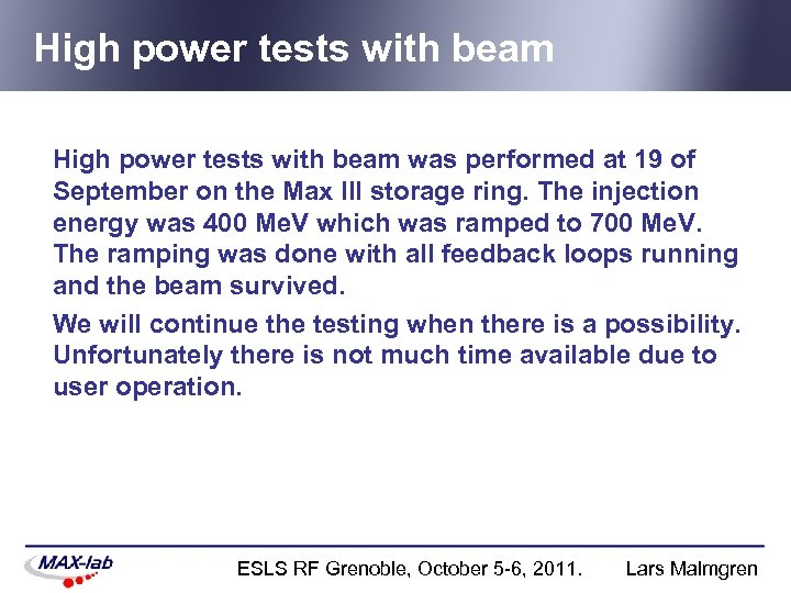 High power tests with beam was performed at 19 of September on the Max