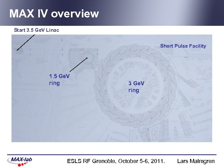 MAX IV overview Start 3. 5 Ge. V Linac Short Pulse Facility 1. 5