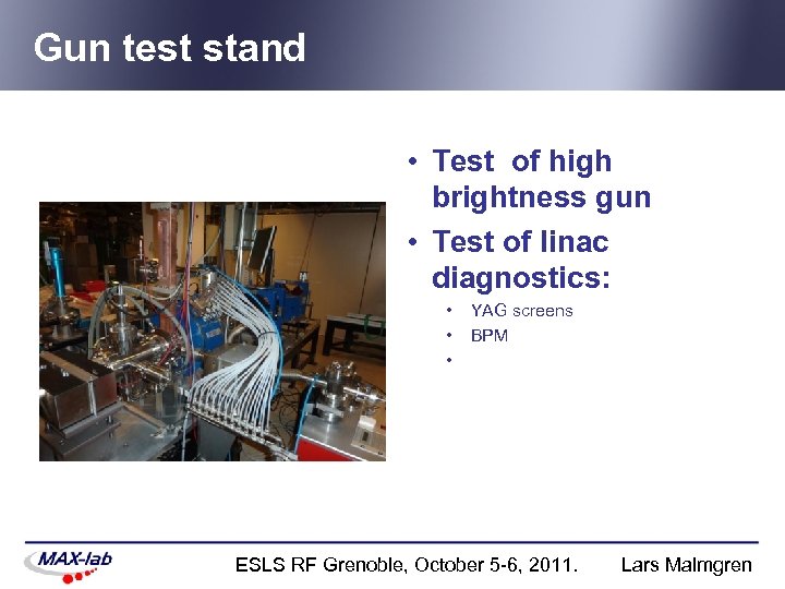 Gun test stand • Test of high brightness gun • Test of linac diagnostics: