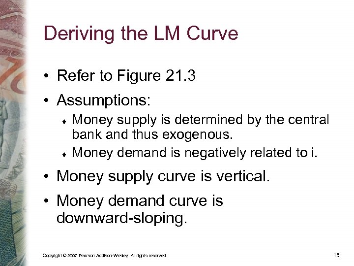Deriving the LM Curve • Refer to Figure 21. 3 • Assumptions: Money supply