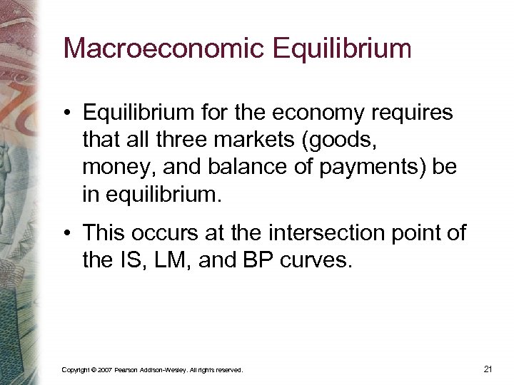 Macroeconomic Equilibrium • Equilibrium for the economy requires that all three markets (goods, money,