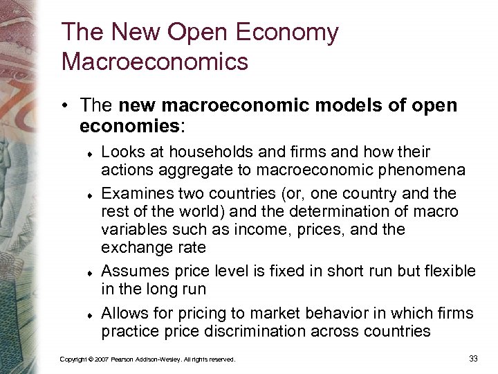 The New Open Economy Macroeconomics • The new macroeconomic models of open economies: Looks