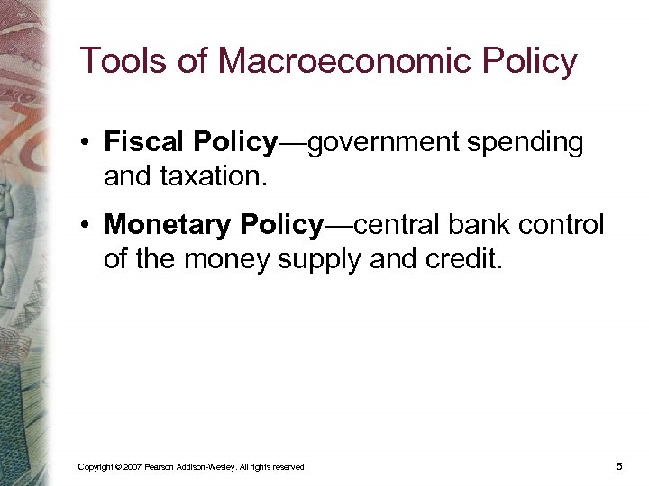 Tools of Macroeconomic Policy • Fiscal Policy—government spending and taxation. • Monetary Policy—central bank