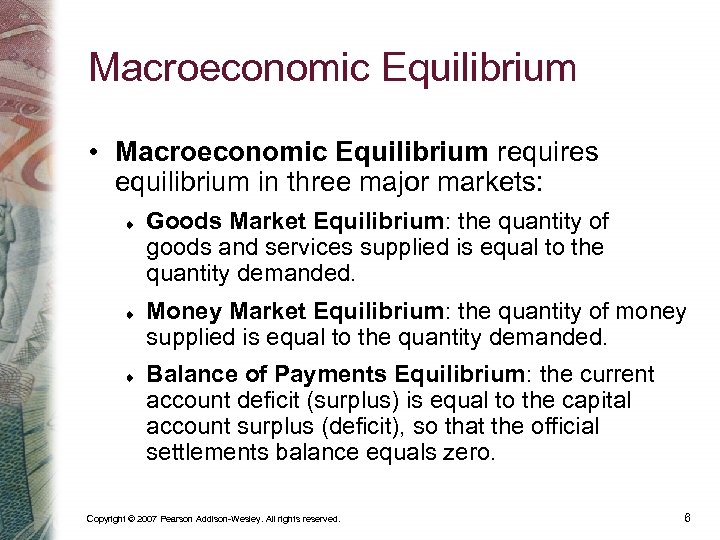 Macroeconomic Equilibrium • Macroeconomic Equilibrium requires equilibrium in three major markets: Goods Market Equilibrium: