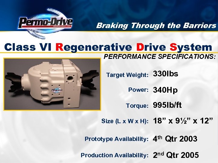 Braking Through the Barriers Class VI Regenerative Drive System PERFORMANCE SPECIFICATIONS: Target Weight: 330