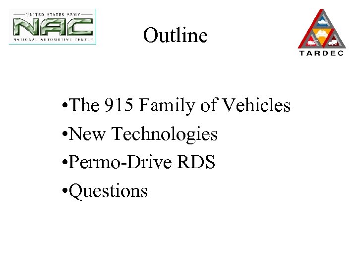 Outline • The 915 Family of Vehicles • New Technologies • Permo-Drive RDS •