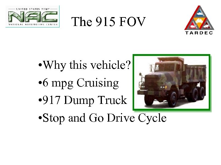 The 915 FOV • Why this vehicle? • 6 mpg Cruising • 917 Dump