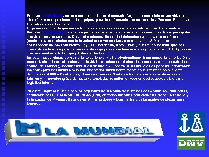 Prensas LA MUNDIAL, es una empresa lider en el mercado Argentino que inicia su