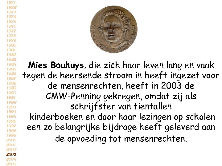 Mies Bouhuys, die zich haar leven lang en vaak tegen de heersende stroom in