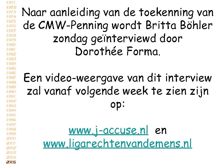 Naar aanleiding van de toekenning van de CMW-Penning wordt Britta Böhler zondag geïnterviewd door