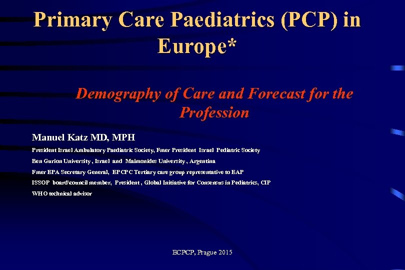 Primary Care Paediatrics (PCP) in Europe* Demography of Care and Forecast for the Profession