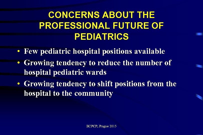 CONCERNS ABOUT THE PROFESSIONAL FUTURE OF PEDIATRICS • Few pediatric hospital positions available •