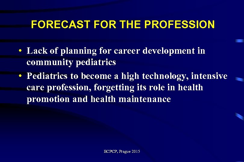 FORECAST FOR THE PROFESSION • Lack of planning for career development in community pediatrics