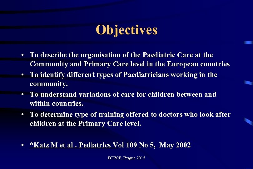 Objectives • To describe the organisation of the Paediatric Care at the Community and